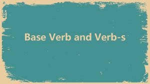 Base Verb and Verbs Types of verb Bahasa