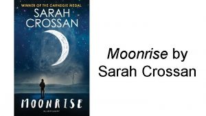 Moonrise by Sarah Crossan Summary of Moonrise They