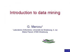 Introduction to data mining G Marcou Laboratoire dinfochimie