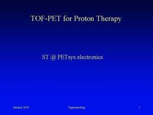 TOFPET for Proton Therapy ST PETsys electronics January