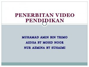 PENERBITAN VIDEO PENDIDIKAN MUHAMAD AMIN BIN TRIMO AIDHA