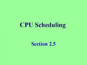 CPU Scheduling Section 2 5 CPU scheduling goals