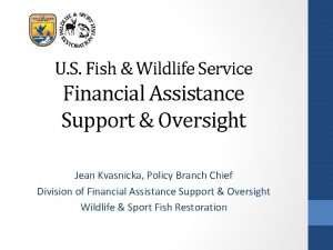 U S Fish Wildlife Service Financial Assistance Support