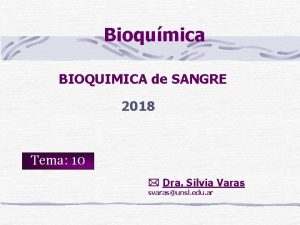 Bioqumica BIOQUIMICA de SANGRE 2018 Tema 10 Dra