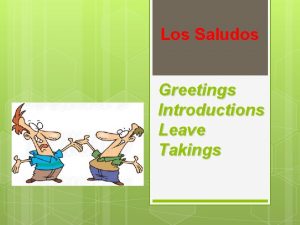 Los Saludos Greetings Introductions Leave Takings Vocabulario Buenos