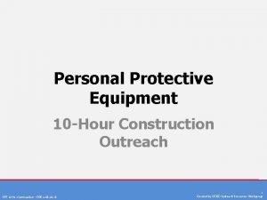 Personal Protective Equipment 10 Hour Construction Outreach PPT