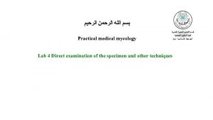 Practical medical mycology Lab 4 Direct examination of
