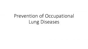 Prevention of Occupational Lung Diseases Occupational lung disease