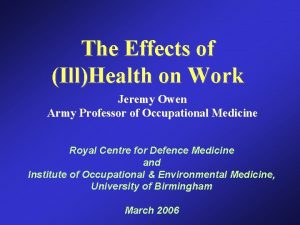 The Effects of IllHealth on Work Jeremy Owen