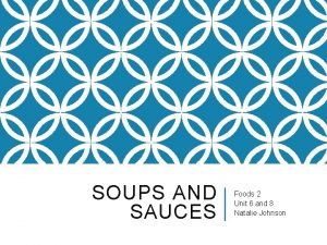 SOUPS AND SAUCES Foods 2 Unit 6 and