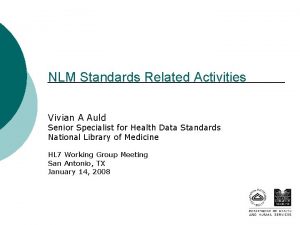 NLM Standards Related Activities Vivian A Auld Senior