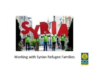 Working with Syrian Refugee Families Aims To build