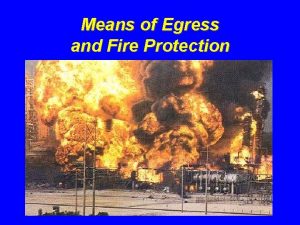 Means of Egress and Fire Protection Introduction Fires