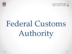 Federal Customs Authority Customs Structure The Federal Customs