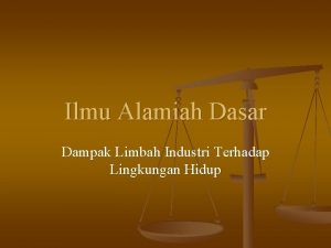 Ilmu Alamiah Dasar Dampak Limbah Industri Terhadap Lingkungan