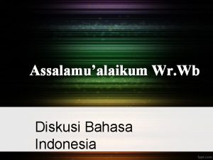Assalamualaikum Wr Wb Diskusi Bahasa Indonesia Kenakalan Remaja