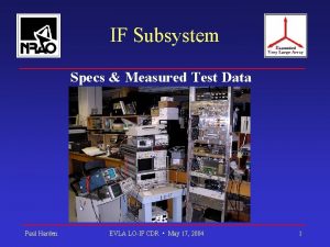 IF Subsystem Specs Measured Test Data Paul Harden