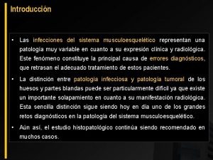 Introduccin Las infecciones del sistema musculoesqueltico representan una