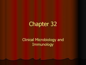 Chapter 32 Clinical Microbiology and Immunology Specimens Clinical