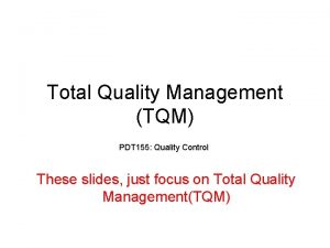 Total Quality Management TQM PDT 155 Quality Control