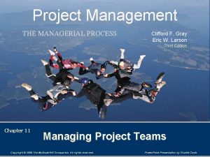 Project Management THE MANAGERIAL PROCESS Clifford F Gray