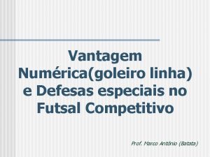 Vantagem Numricagoleiro linha e Defesas especiais no Futsal