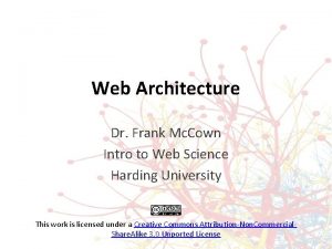 Web Architecture Dr Frank Mc Cown Intro to