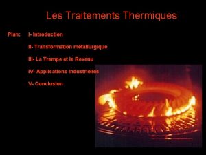 Les Traitements Thermiques Plan I Introduction II Transformation