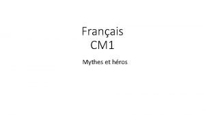 Franais CM 1 Mythes et hros Que nous