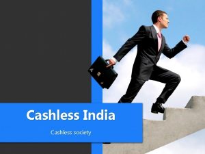 Cashless India Cashless society A cashless economy India