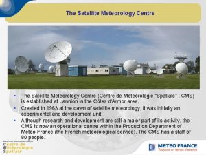 The Satellite Meteorology Centre The Satellite Meteorology Centre