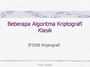 Beberapa Algoritma Kriptografi Klasik IF 3058 Kriptografi 1