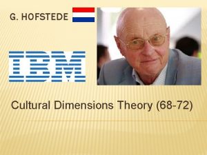 G HOFSTEDE Cultural Dimensions Theory 68 72 AGENDA