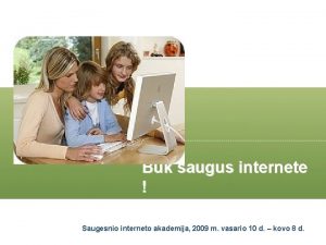 Bk saugus internete Saugesnio interneto akademija 2009 m