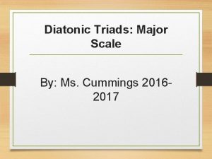 Diatonic Triads Major Scale By Ms Cummings 20162017