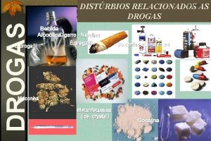 DISTRBIOS RELACIONADOS AS DROGAS CAOINFMPRO droga Cigarro Nicotina