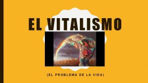 El vitalismo (el problema de la vida)
