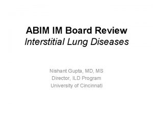 ABIM IM Board Review Interstitial Lung Diseases Nishant