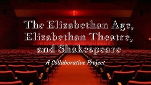 The Elizabethan Age Elizabethan Theatre and Shakespeare A
