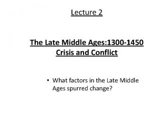 Lecture 2 The Late Middle Ages 1300 1450