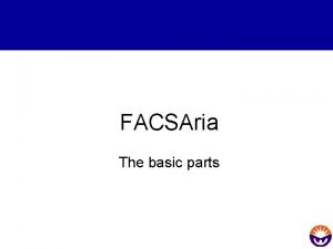 FACSAria The basic parts Overview Basic Parts of