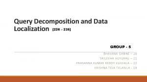 Query Decomposition and Data Localization 226 235 GROUP