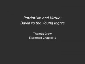 Patriotism and Virtue David to the Young Ingres