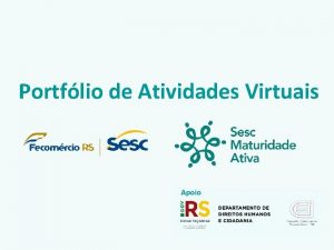 Portflio de Atividades Virtuais Apoio OBJETIVO Desenvolver e