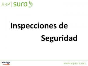 Inspecciones de Seguridad INSPECCIONES DE SEGURIDAD La Salud
