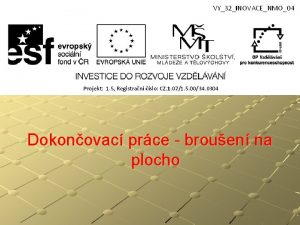 Dokonovac prce brouen na plocho Dokonovac prce brouen