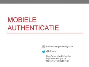 MOBIELE AUTHENTICATIE frank robbenehealth fgov be Fr Robben