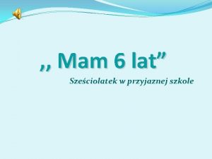 Mam 6 lat Szeciolatek w przyjaznej szkole SZKOA