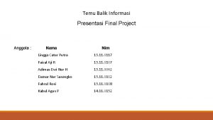 Temu Balik Informasi Presentasi Final Project Anggota Nama