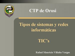 CTP de Orosi Tipos de sistemas y redes
